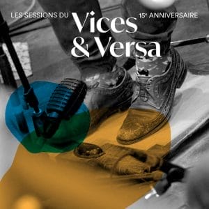 Les sessions du Vices & Versa - 15th Anniversary pour leur 15th Anniversary.