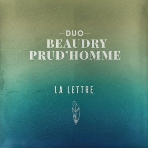 Duo Beaudry-Prud'homme - Si demain tu t'en vas – la lettre.